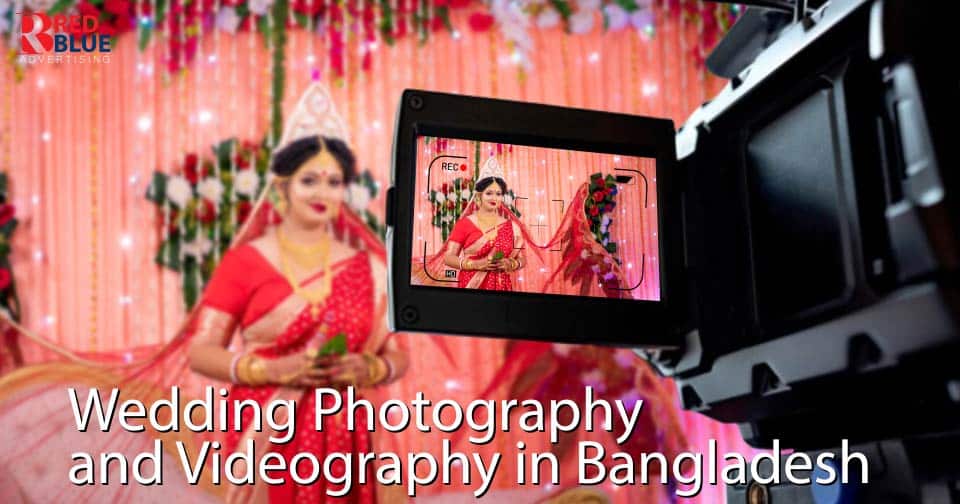 Wedding Videography Services in Bangladesh Red Blue Advertising